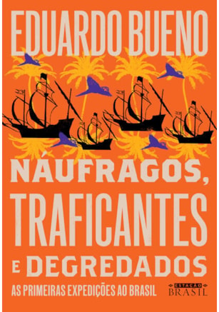 NÁUFRAGOS, TRAFICANTES E DEGREDADOS (COLEÇÃO BRASILIS - LIVRO 2)