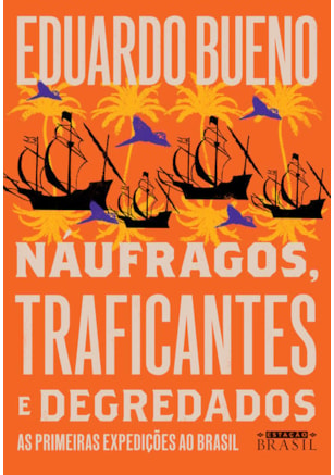 NÁUFRAGOS, TRAFICANTES E DEGREDADOS (COLEÇÃO BRASILIS - LIVRO 2)