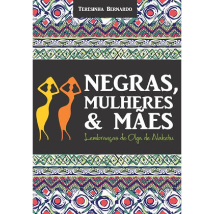 NEGRAS, MULHERES E MÃES