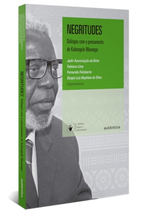 NEGRITUDES: DIÁLOGOS COM O PENSAMENTO DE KABENGELE MUNANGA