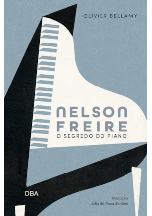 NELSON FREIRE: O SEGREDO DO PIANO