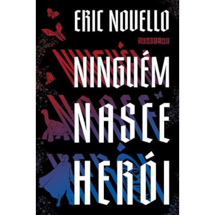 NINGUÉM NASCE HERÓI
