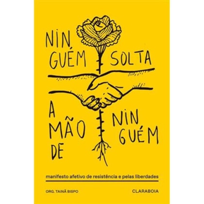 Ninguém solta a mão de ninguém - Manifesto afetivo de resistência e pelas liberdades