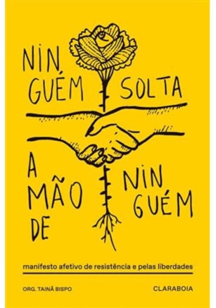 Ninguém solta a mão de ninguém - Manifesto afetivo de resistência e pelas liberdades