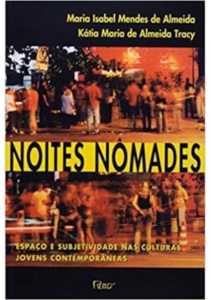 NOITES NÔMADES - ESPAÇO E SUBJETIVIDADE NAS CULTURAS JOVENS CONTEMPORÂNEAS