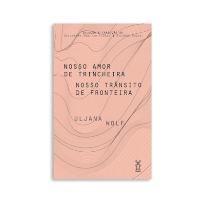 NOSSO AMOR DE TRINCHEIRA NOSSO TRÂNSITO DE FRONTEIRA