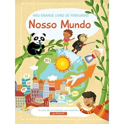 NOSSO MUNDO : MEU GRANDE LIVRO DE PERGUNTAS