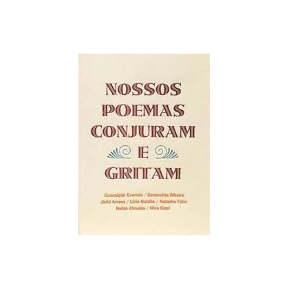 Nossos poemas conjuram e gritam