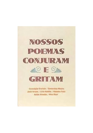 Nossos poemas conjuram e gritam