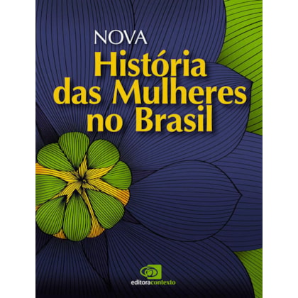 NOVA HISTÓRIA DAS MULHERES NO BRASIL