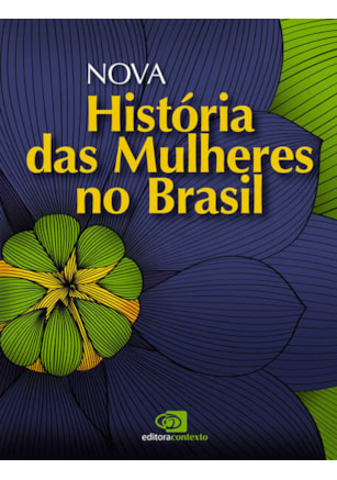 NOVA HISTÓRIA DAS MULHERES NO BRASIL