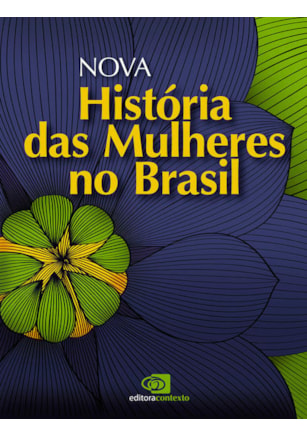 NOVA HISTÓRIA DAS MULHERES NO BRASIL