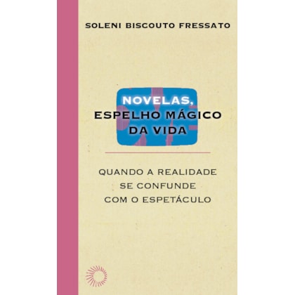 NOVELAS, ESPELHO MÁGICO DA VIDA