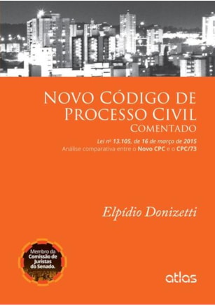 NOVO CÓDIGO DE PROCESSO CIVIL COMENTADO (LEI 13.105/2015) ANÁLISE COMPARATIVA NOVO CPC E CPC/73