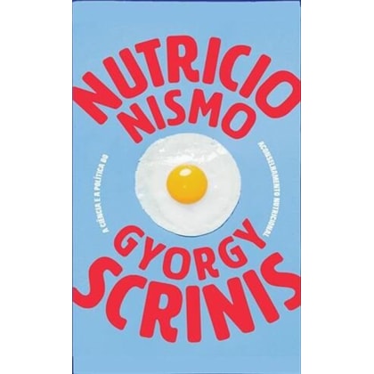 NUTRICIONISMO: A CIENCIA E A POLITICA DO ACONSELHAMENTO NUTRICIONAL