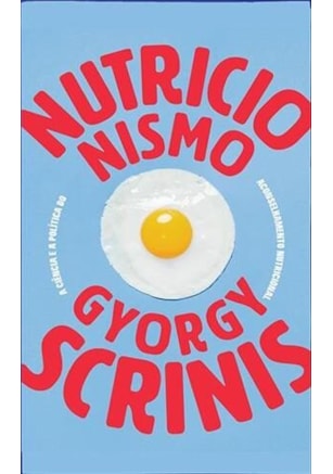 NUTRICIONISMO: A CIENCIA E A POLITICA DO ACONSELHAMENTO NUTRICIONAL
