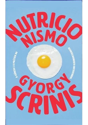 NUTRICIONISMO: A CIENCIA E A POLITICA DO ACONSELHAMENTO NUTRICIONAL