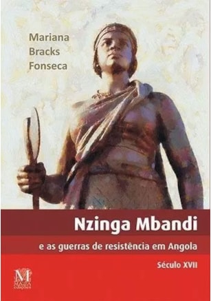 Nzinga Mbandi e as Guerras de Resistência em Angola Século XII