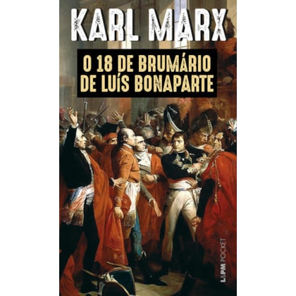 O 18 DE BRUMÁRIO DE LUÍS BONAPARTE