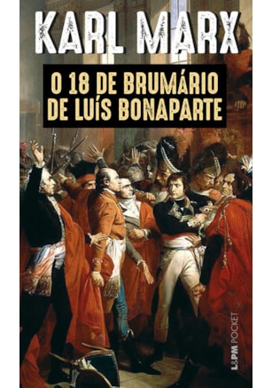O 18 DE BRUMÁRIO DE LUÍS BONAPARTE