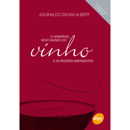 O ADMIRÁVEL NOVO MUNDO DO VINHO E AS REGIÕES EMERGENTES