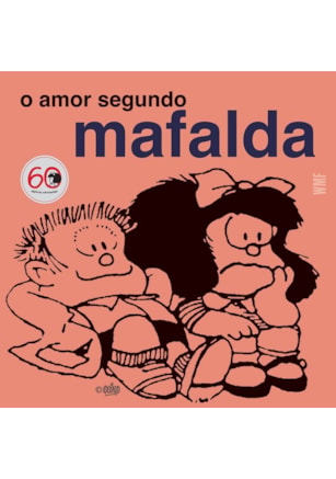 O AMOR SEGUNDO MAFALDA