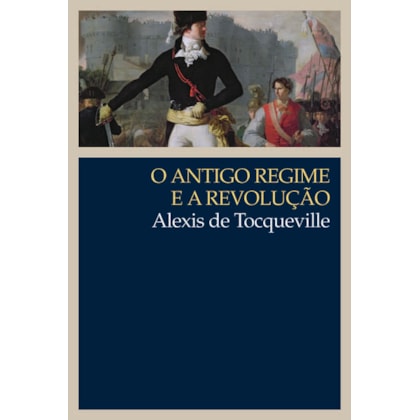 O ANTIGO REGIME E A REVOLUÇÃO