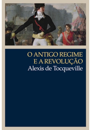O ANTIGO REGIME E A REVOLUÇÃO