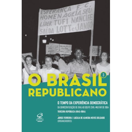 O BRASIL REPUBLICANO: O TEMPO DA EXPERIÊNCIA DEMOCRÁTICA (VOL. 3)