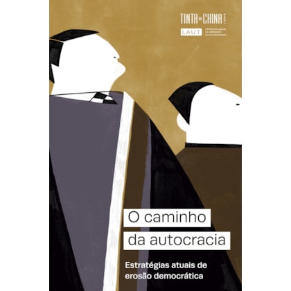 O CAMINHO DA AUTOCRACIA