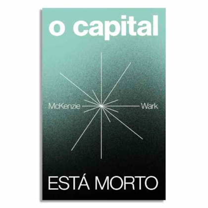 O CAPITAL ESTÁ MORTO