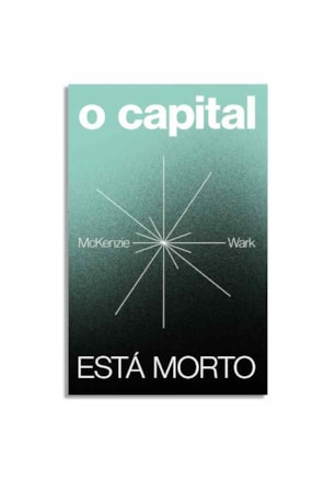 O CAPITAL ESTÁ MORTO