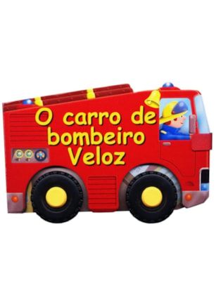 O CARRO DE BOMBEIRO VELOZ