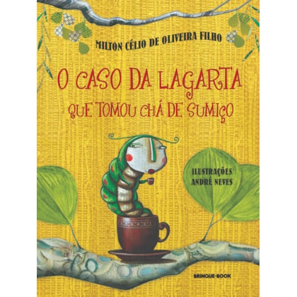 O caso da lagarta que tomou chá de sumiço