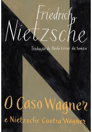 O CASO WAGNER / NIETZSCHE CONTRA WAGNER