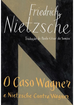 O CASO WAGNER / NIETZSCHE CONTRA WAGNER