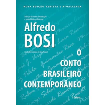 O Conto Brasileiro Contemporâneo - Nova Edição Revista e Atualizada