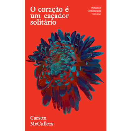 O CORAÇÃO É UM CAÇADOR SOLITÁRIO