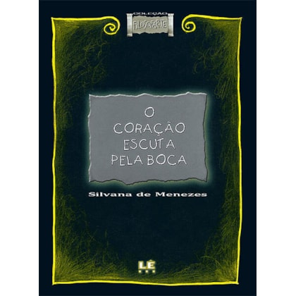 O CORAÇÃO ESCUTA PELA BOCA