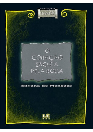 O CORAÇÃO ESCUTA PELA BOCA