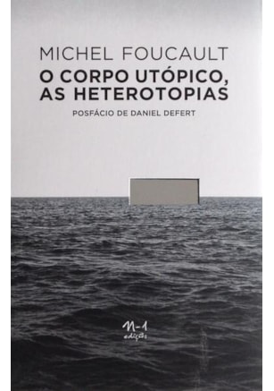 O CORPO UTÓPICO, AS HETEROTOPIAS