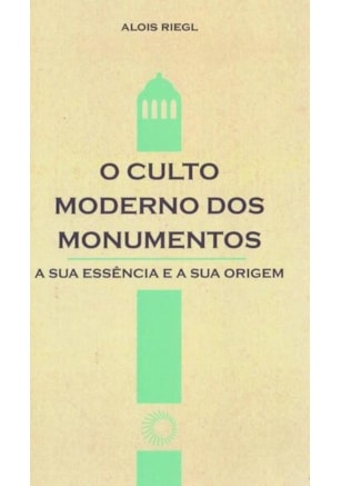O CULTO MODERNO DOS MONUMENTOS
