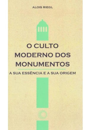 O CULTO MODERNO DOS MONUMENTOS
