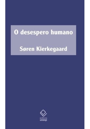 O DESESPERO HUMANO