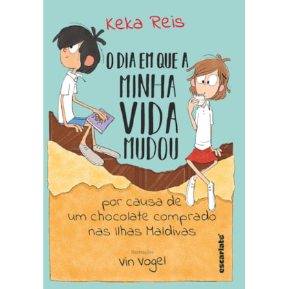 O dia em que minha vida mudou por causa de um chocolate comprado nas Ilhas Maldivas (Nova edição)