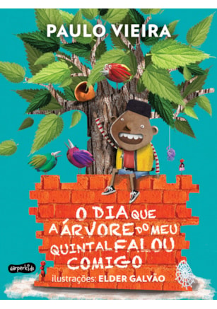 O DIA QUE A ÁRVORE DO MEU QUINTAL FALOU COMIGO