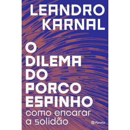 O DILEMA DO PORCO-ESPINHO