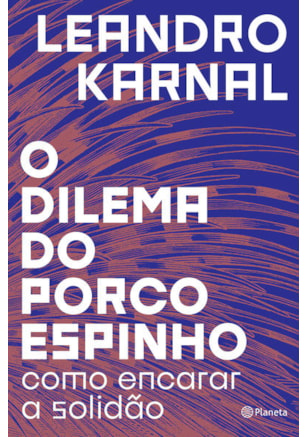 O DILEMA DO PORCO-ESPINHO