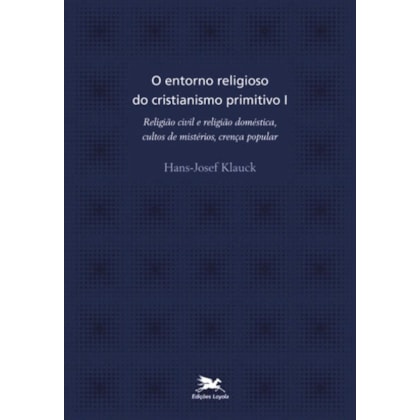 O entorno religioso do cristianismo primitivo - Vol. I