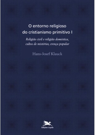 O entorno religioso do cristianismo primitivo - Vol. I